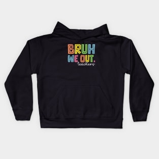 Cute End Of School Year Teacher Summer Bruh We Out Teachers Kids Hoodie